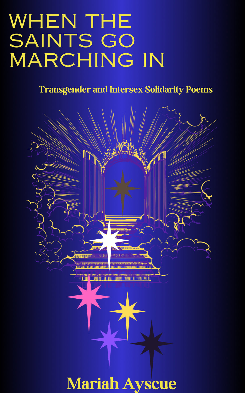 (PREORDER) WHEN THE SAINTS GO MARCHING IN: Transgender & Intersex Solidarity Poems by Mariah Ayscue
