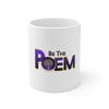 Be the Poem Mug 11oz